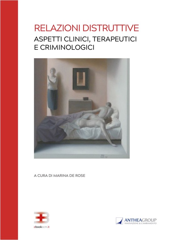 Relazioni Distruttive: aspetti clinici, terapeutici e criminologici