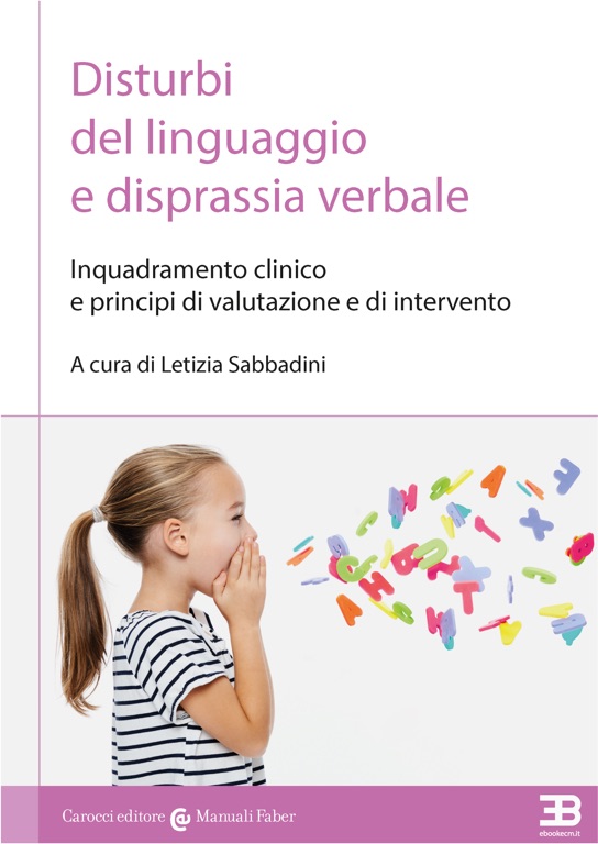 Disturbi del Linguaggio e Disprassia Verbale: Inquadramento Clinico e Principi di Valutazione e di Intervento